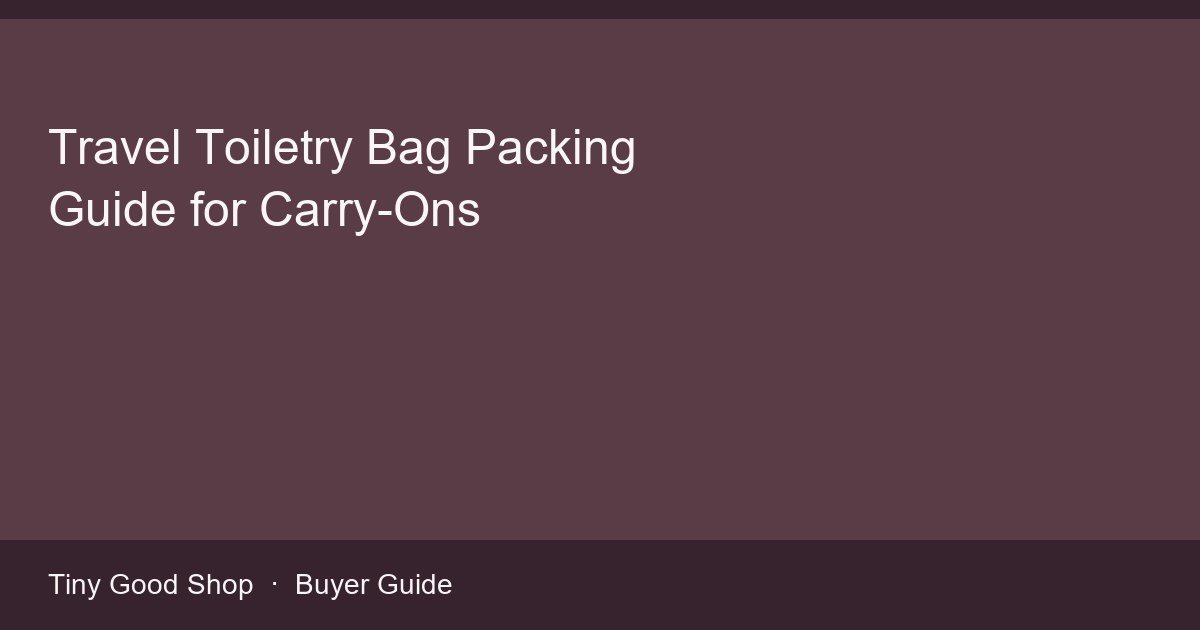 Open travel toiletry bag with clear liquids pouch and labeled bottles
